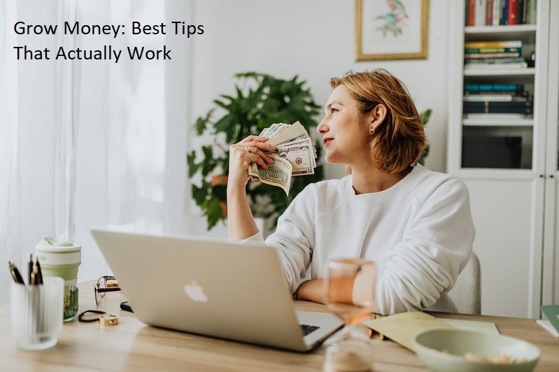 How to Grow Money: Best Tips That Actually Work?